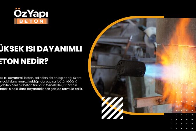 Y&uuml;ksek Isı Dayanımlı Beton Nedir?